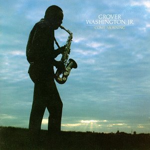 Grover Washington, Jr. - Come Morning - Zortam Music