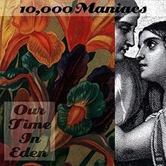10,000 Maniacs - Our Time in Eden 10,000 Maniacs - Our Time in Eden