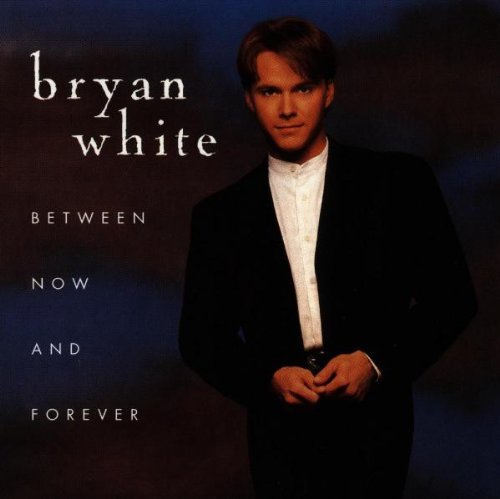 Bryan White - Between Now & Forever [Us Import] - Zortam Music