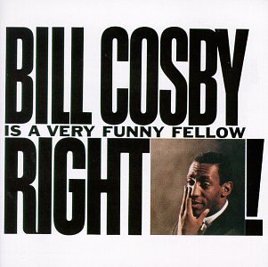 Bill Cosby Is a Very Funny Fellow Right!