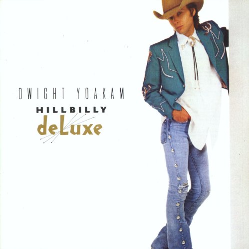DWIGHT YOAKAM - Hillbilly Deluxe - Zortam Music