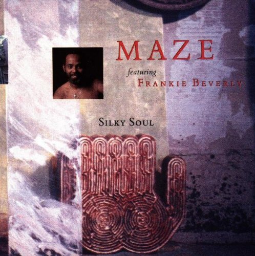 Frankie Beverly and Maze - Silky Soul - Zortam Music