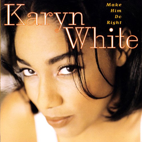 Karyn White - Make Him Do Right - Zortam Music