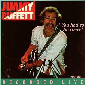 You Had To Be There: Jimmy Buffett In Concert by Jimmy Buffett album cover