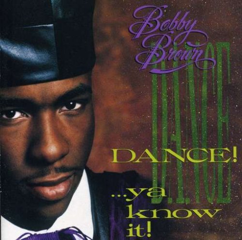 Bobby Brown - Dance!...Ya Know It! - Zortam Music