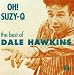 Oh! Suzy Q: The Best of Dale Hawkins
