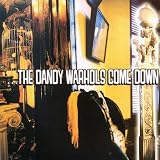 …The Dandy Warhols Come Down by The Dandy Warhols