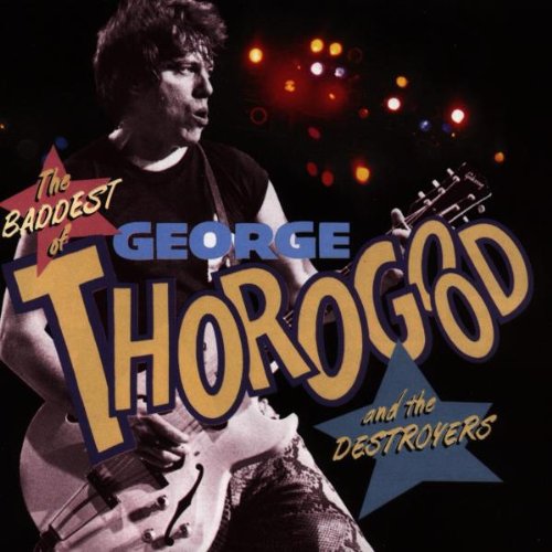 George Thorogood - The Baddest of - Zortam Music
