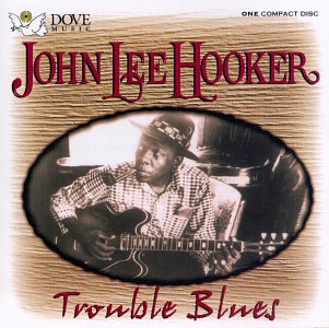 John Lee Hooker - Trouble Blues - Zortam Music