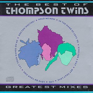 The Thompson Twins - Greatest Mixes: The Best of The Thompson Twins - Zortam Music