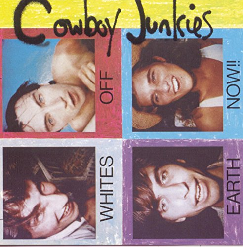 Cowboy Junkies - Whites Off Earth Now!! - Zortam Music