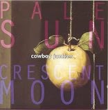 Pale Sun Crescent Moon by Cowboy Junkies