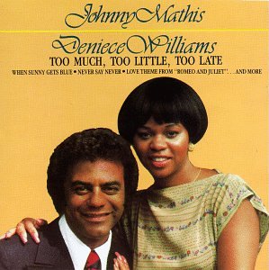 Johnny Mathis/Deniece Williams - Too Much Too Little Too Late - Zortam Music