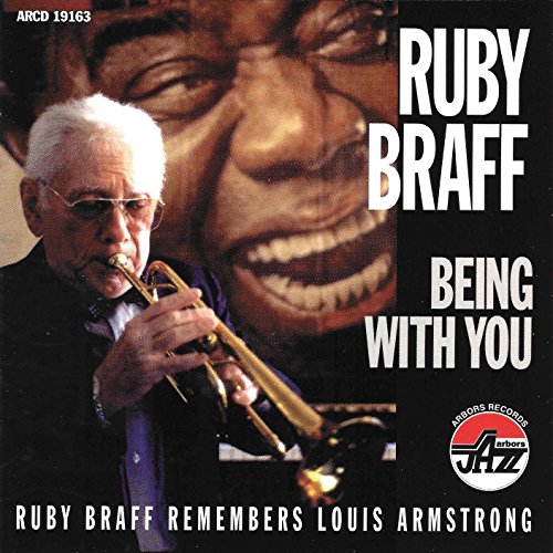 Ruby Braff Remembers Louis Armstrong: Being With You