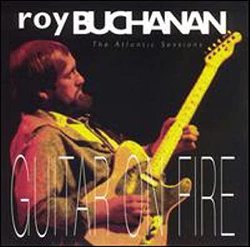 Roy Buchanan - The Atlantic Sessions - Guitar On Fire - Zortam Music