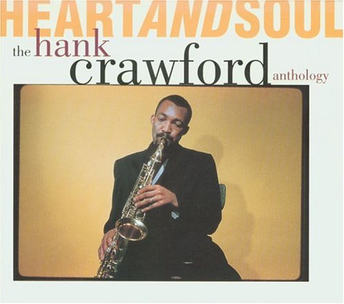 Heart and Soul: The Hank Crawford Anthology
