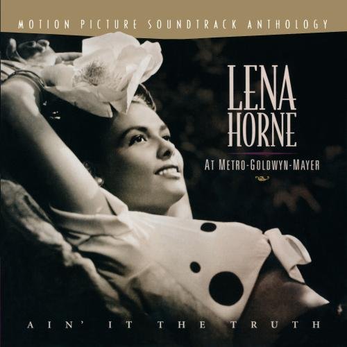 Lena Horne At Metro-Goldwyn-Mayer: Ain' It The Truth - Motion Picture Soundtrack Anthology
