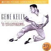 Gene Kelly At Metro Goldwyn Mayer S Wonderful Motion Picture Soundtrack Anthology... by Gene