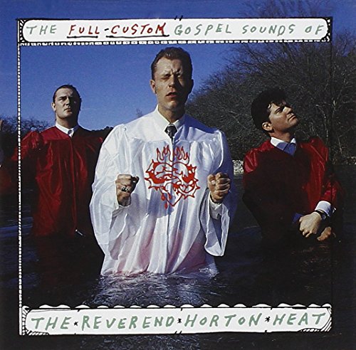 Reverend Horton Heat - The Full Custom Gospel Sounds - Zortam Music
