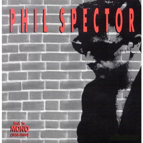 Phil Spector - Back to Mono (1958-1969) - Zortam Music