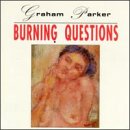 Burning Questions ORIGINAL RECORDING REISSUED Import by Graham Parker