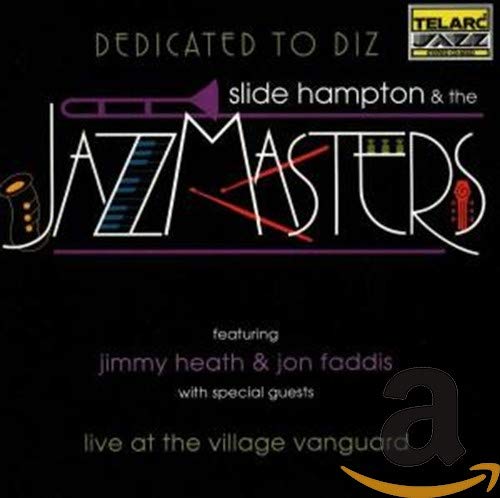 Dedicated To Diz: Slide Hampton & The Jazz Masters