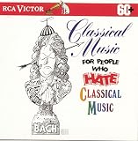 Classical Music for People Who Hate Classical Music by by Pasquale Cardillo, Richard Stoltzman, Johann Sebastian Bach