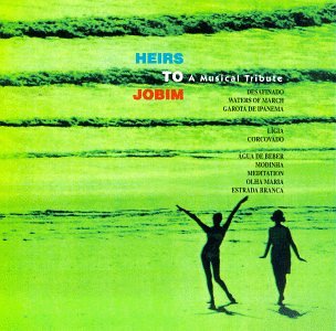 Heirs to Jobim: A Musical Tribute