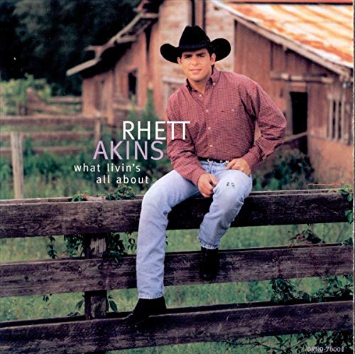 RHETT AKINS - What Livin