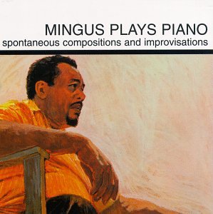 Charles Mingus - Mingus Plays Piano - Zortam Music