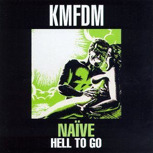 KMFDM - Naïve/Hell to Go - Zortam Music