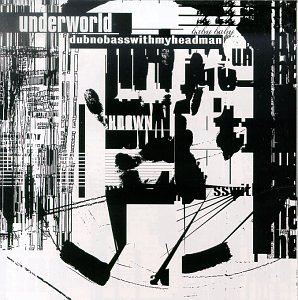 Dubnobasswithmyheadman by Underworld album cover