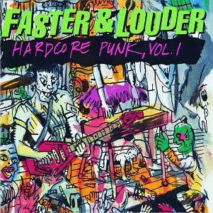Faster & Louder: Hardcore Punk, Vol. 1