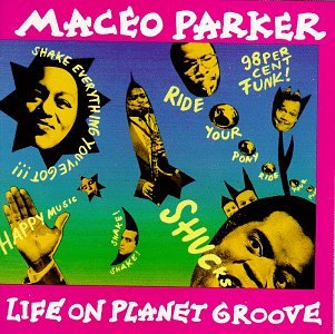 Maceo Parker - Life on Planet Groove - Zortam Music