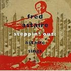 Steppin' Out: Astaire Sings by Fred Astaire