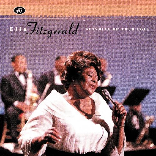 Ella Fitzgerald - Sunshine Of Your Love
