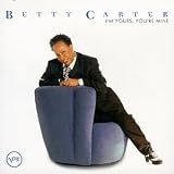 Im Yours Youre Mine by Betty Carter

