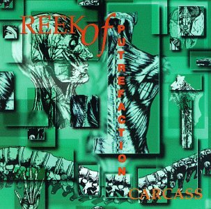 Carcass - Reek Of Putrefaction - Zortam Music