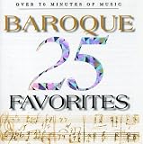25 Baroque Favorites ORIGINAL RECORDING REISSUED Remastered by by Tomaso Albinoni, Johann Sebastian Bach, Pietro Baldassare