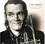 My Favourite Songs The Last Great Concert Live ORIGINAL RECORDING REISSUED by Chet Baker
