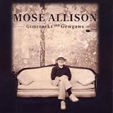 Gimcracks and Gewgaws by Mose Allison