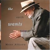 The Earth Wants You by Mose Allison