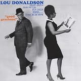 [Music] Good Gracious : Lou Donaldson