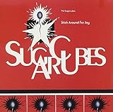 Stick Around for Joy by The Sugarcubes