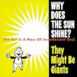 Why Does the Sun Shine? by They Might Be Giants
