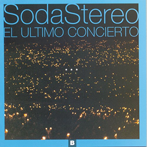 Soda Stereo - El Ultimo Concierto, Pt. B - Zortam Music