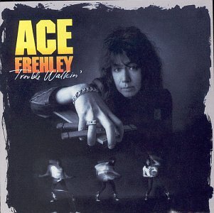 ACE FREHLEY - Trouble Walkin