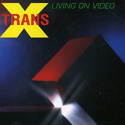 Trans X - Living On Video Lyrics - Zortam Music