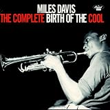 The Complete Birth of the Cool by Miles Davis