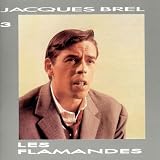 Jacques Brel 3/Les Flamandes by Jacques Brel